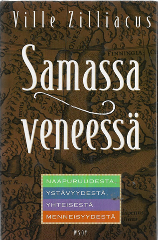 Zilliacus, Ville: Samassa veneessä - Naapuruudesta, ystävyydestä, yhteisestä menneisyydestä