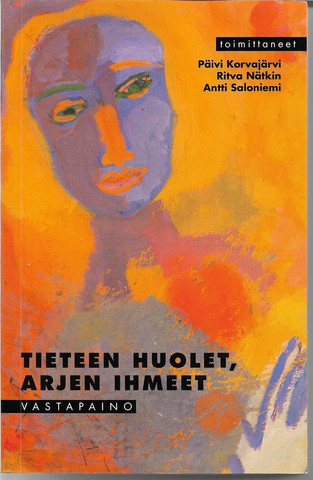 Korvajärvi, Päivi & Nätkin, Ritva & Saloniemi, Antti (toim.): Tieteen huolet, arjen ihmeet