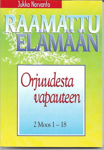 Norvanto, Jukka: Orjuudesta vapauteen 2 Moos 1-18