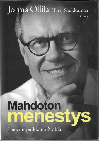 Ollila, Jorma ja Saukkomaa Harri: Mahdoton menestys - Kasvun paikkana Nokia