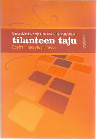 Kivimäki, Sanna &  Kinnunen Merja & Löytty Olli (toim.); Tilanteen taju : opettaminen yliopistossa