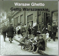 Anka Grupinska, Jan Jagielski, Pawel Szapiro: Warsaw Ghetto - Ghetto Warszawskie