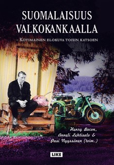 Bacon, Henry &  Lehtisalo, Anneli & Nyyssönen, Pasi (toim.): Suomalaisuus valkokankaalla : kotimainen elokuva toisin katsoen