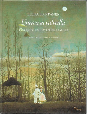 Rantanen, Leena: Unessa ja valveilla - tullimies Henri Rousseaun kuvia