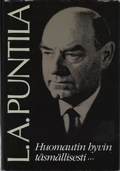 Rumpunen, Kauko J. (toim.): Puntila  L. A. - Huomautin hyvin täsmällisesti... tuokiokuvia L. A. Puntilan Suomesta