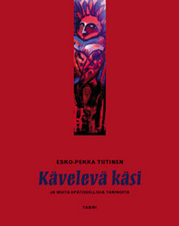 Tiitinen, Esko-Pekka: Kävelevä käsi ja muita epätodellisia tarinoita