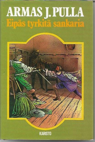 Pulla, Armas J.: Eipäs tyrkitä sankaria! : historiallinen jutelma