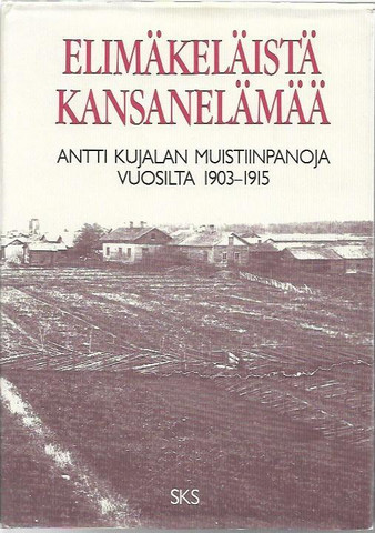 Punttila, Matti (toim.): Elimäkeläistä kansanelämää - Antti Kujalan muistiinpanoja vuosilta 1903-1915