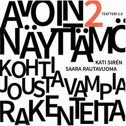 Rautavuoma, Saara & Sirén Kati: Avoin näyttämö. 2, Kohti joustavampia rakenteita