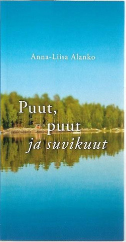 Alanko, Anna-Liisa: Puut, puut ja suvikuut