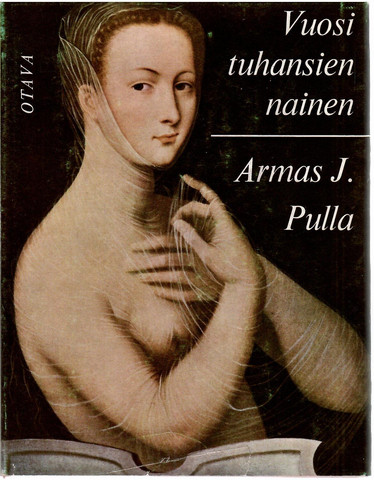Pulla, Armas J.: Vuosituhansien nainen : naisia Saphosta suffragetteihin
