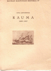 Lähteenoja, Aina: Rauman kaupungin historia : 4, Rauma 1809-1917
