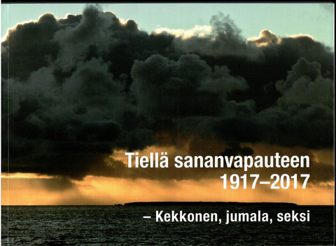 Ekholm, Kai ; Karhula, Päivikki ; Olkkonen, Tuomo: Tiellä sananvapauteen 1917-2017