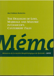 Pakkala-Weckström, Mari:  The dialogue of love, marriage and maistrie in Chaucer's Canterbury tales