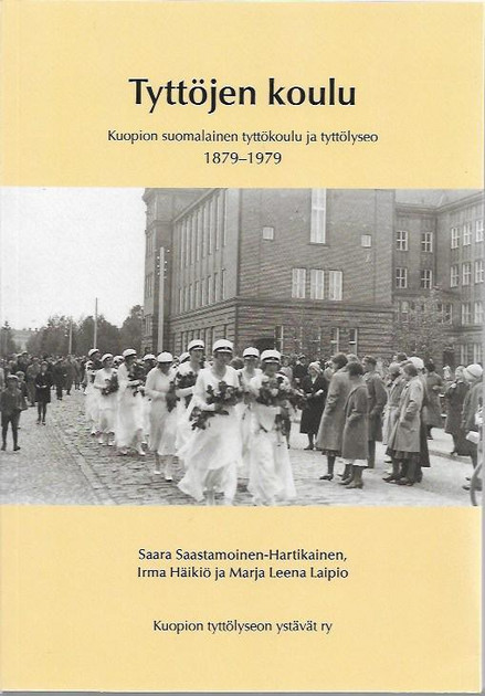 Tyttöjen koulu : Kuopion suomalainen tyttökoulu ja tyttölyseo 1879–1979 -  Kirjakauppa Sataman Tarmo