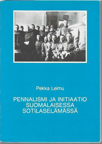 Leimu, Pekka: Pennalismi ja initiaatio Suomalaisessa sotilaselämässä