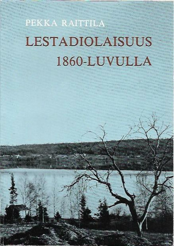 Raittila, Pekka: Lestadiolaisuus 1860- luvulla - Leviäminen ja yhteisönmuodostus