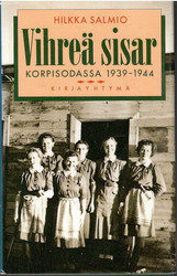 Salmio, Hilkka: Vihreä sisar korpisodassa 1939-1944
