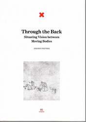 Peeters, Jeroen: Through the back : situating vision between moving bodies