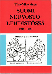 Vihavainen, Timo:  Suomi neuvostolehdistössä 1918-1920