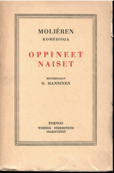 Molière:  Oppineet naiset : viisinäytöksinen huvinäytelmä