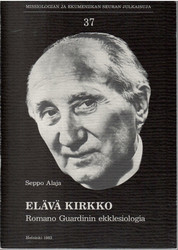 Alaja, Seppo: Elävä kirkko : Romano Guardinin ekklesiologia