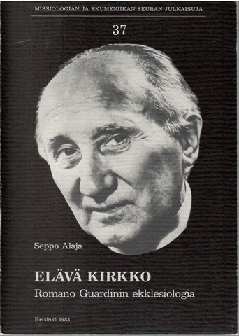 Alaja, Seppo: Elävä kirkko : Romano Guardinin ekklesiologia
