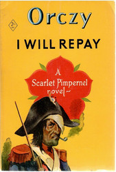 Orczy, Baroness: I Will Repay