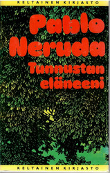 Neruda, Pablo: Tunnustan eläneeni : muistelmat