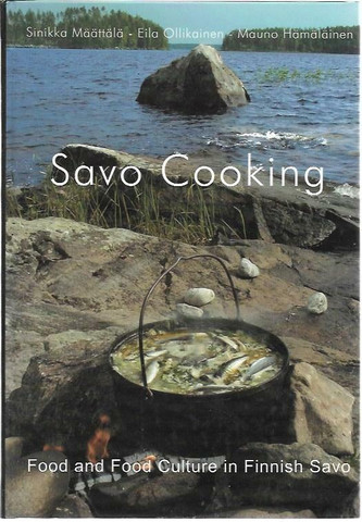 Sinikka Määttälä, Eila Ollikainen ja Mauno Hämäläinen: Savo Cooking - Food and Food Culture in Finnish Savo
