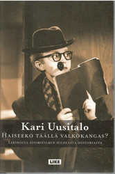Uusitalo, Kari: Haiseeko täällä valkokangas? : tarinoita suomifilmin hilpeästä historiasta