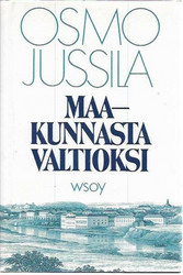 Jussila, Osmo: Maakunnasta valtioksi - Suomen valtion synty