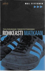 Fletcher, Mal: Rohkeasti matkaan - Tulevaisuus tavoitettavissa