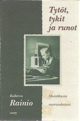 Rainio, Kullervo: Tytöt, tykit ja runot - Muistikuvia nuoruudestani