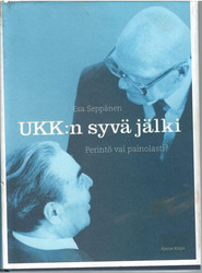 Seppänen, Esa: UKK:n syvä jälki : perintö vai painolasti?