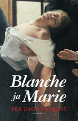 Enquist, Per Olov: Blanche ja Marie