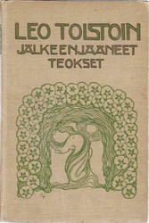 Leo Tolstoin jälkeenjättämät kaunokirjalliset teokset I-III