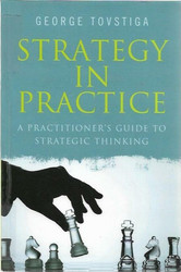 Tovstiga, George: Strategy in Practice - A Practitioner´s Guide to Stradegic Thinking