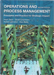 Nigel Slack, Stuart Chambers, Robert Johnston, Alan Betts: Operations and Process Management - Principles and practice for strategic impact
