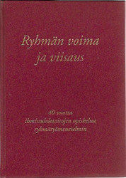 Ryhmän voima ja viisaus : 40 vuotta ihmissuhdetaitojen opiskelua ryhmätyömenetelmin