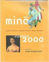 Airaksinen, Timo (toim.): Minä vuonna 2000 - Ruoka, henkisyys, sukupuoli, tunteet, järki, tekniikka.