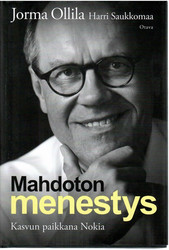 Ollila, Jorma & Saukkomaa, Harri: Mahdoton menestys : kasvun paikkana Nokia