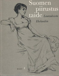 Suomen piirustustaide : Lauréuksesta Ekelundiin