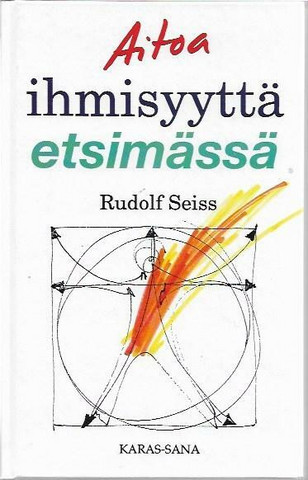 Seiss, Rudolf: Aitoa ihmisyyttä etsimässä