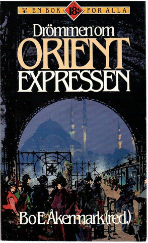 Åkermark, Bo E. (red.): Drömmen om Orient Expressen