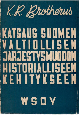 Brotherus, K. R.: Katsaus Suomen valtiollisen järjestysmuodon historialliseen kehitykseen