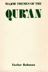 Rahman, Fazlur: Major Themes of the Quran