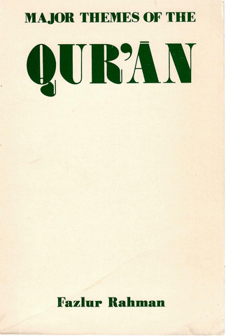 Rahman, Fazlur: Major Themes of the Quran