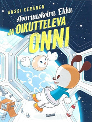 Keränen, Anssi: Avaruuskoira Ekku ja oikutteleva Onni