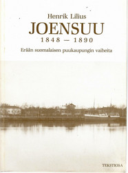 Lilius, Henrik: Joensuu 1848-1890 : erään suomalaisen puukaupungin vaiheita